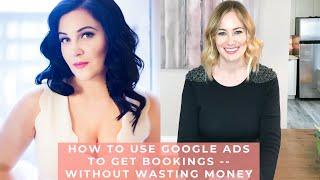 How to use Google ads to get bookings -- without wasting money!