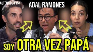 Soy PAPÁ otra vez ft Adal Ramones | Auténtico #154 Crianza consciente, ser papá, Dios existe…