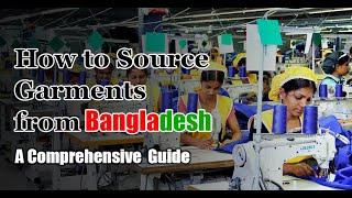 How to Source Garments from Bangladesh | how to import from Bangladesh |  wholesale clothing factory