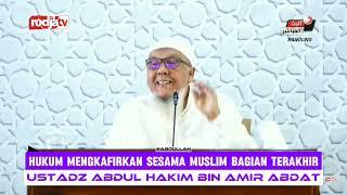 Hukum Mengkafirkan Sesama Muslim Bagian 4 Selesai | Ustadz Abdul Hakim bin Amir Abdat