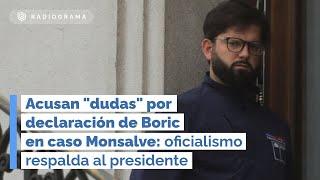 Acusan "dudas" por declaración de Boric en caso Monsalve: oficialismo respalda al presidente