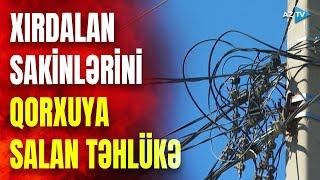 Xırdalan sakinlərini qorxudan “HÖRÜMÇƏK TORU”: təhlükəli görüntünün səbəbkarı kimlərdir?