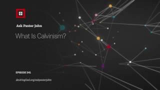 What Is Calvinism?