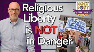 Religious Liberty is NOT in Danger