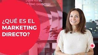 ¿Qué es el Marketing Directo?