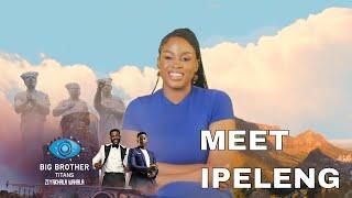 Meet Ipeleng – BBTitans | S1