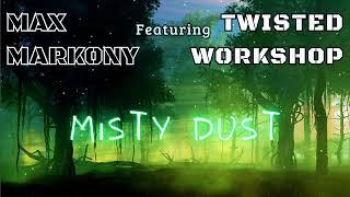 MaxMarkony Feat. TwistedWorkshop - Misty Dust