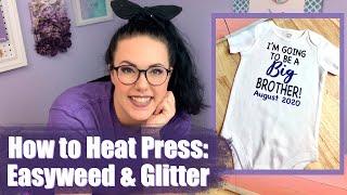 HOW TO HEAT PRESS EASYWEED & GLITTER HTV | CRICUT for BEGINNERS!