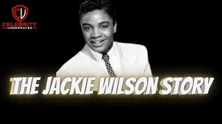 Celebrity Underrated - The Jackie Wilson Story #jackiewilson