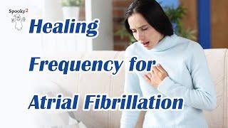 Healing Frequency for Atrial Fibrillation - Spooky2 Rife Frequency Healing