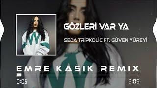 Seda Tripkolic Ft. Güven Yüreyi - Gözleri Var Ya ( Emre Kaşık Remix )