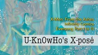 U-KnOwHo's X-Posé on X-Men: From The Ashes Infinity Comics - Eversong Part I to III