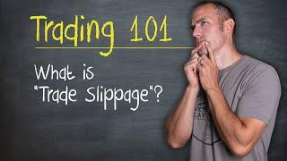 Trading 101: What is "Trade Slippage"? (beginners beware!)