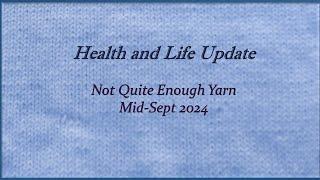 Not Quite Enough Yarn (or Craft!) Health update