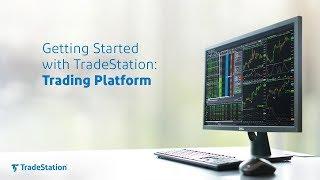 Getting Started with TradeStation - Trading Platform