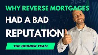 Why Reverse Mortgages had a Bad Reputation