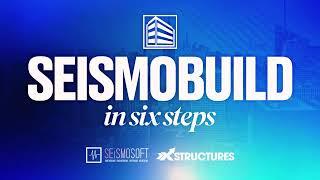 Seismobuild in Six Steps
