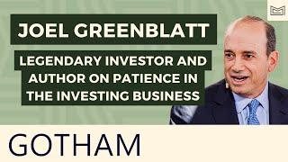 Joel Greenblatt: Legendary Investor and Author on Patience in the Investing Business