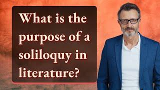 What is the purpose of a soliloquy in literature?