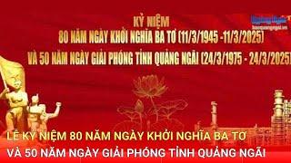 Lễ kỷ niệm 80 năm Ngày Khởi nghĩa Ba Tơ và 50 năm Ngày Giải phóng tỉnh Quảng Ngãi