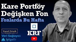 Kare Portföy Değişken Fon #KRF Fonlarda Bu Hafta  #fon #yatirimfonu #borsa