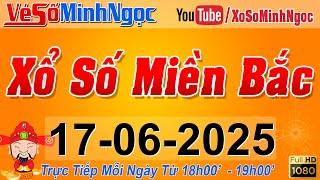 XSMB Minh Ngọc - Trực tiếp Xổ Số Miền Bắc - KQXS Miền Bắc ngày 17/06/2025, KQXS Thủ Đô, XS MinhNgoc