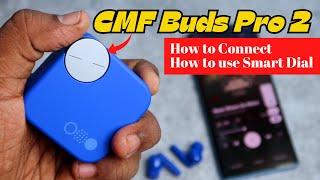 CMF Buds Pro 2 - How to Connect & use Smart Dial | Enable & Disable Smart Dial?