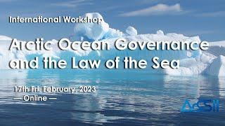 ArCS II International Workshop "Arctic Ocean Governance and the Law of the Sea"