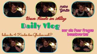 Daily Vlog / Ein Paar Fragen beantworten / Unser Glaube im Alltag / Und die Kinder? / Mamaalltag