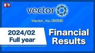 Vector, Inc.（6058）/2024/2 Full year Financial Results