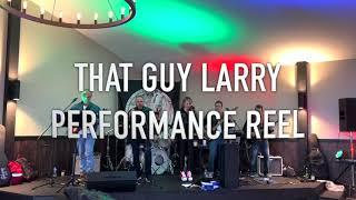 That Guy Larry Performance Reel