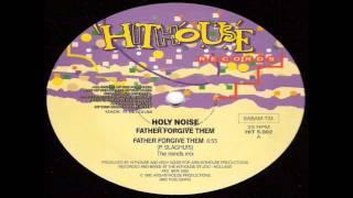 HOLY NOISE - Father Forgive Them (The Trends Mix) ( HITHOUSE RECORDS )