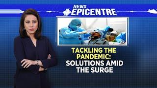 Tackling The Pandemic: Solutions Amid The Surge | Watch NewsEpicentre With Marya Shakil | CNN News18