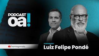 Podcast OA! - Convidado: Luiz Felipe Pondé