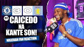 CHELSEA 3-0 ASTON VILLA  ( Dani - NIGERIAN FAN REACTION) - Premier League HIGHLIGHT 2024 -2025