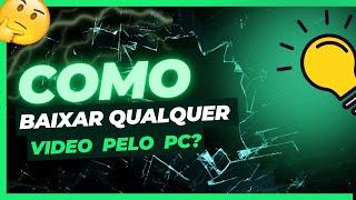 COMO BAIXAR VIDEO DE QUALQUER SITE pelo PC