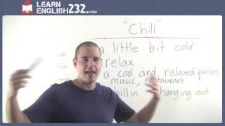 Spoken American English Slang - Lesson 19 - Ways to use Chill