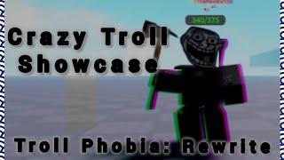 Crazy Troll Showcase | Troll Phobia: Rewrite