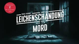 Aktenzeichen XY Unvergessene Verbrechen - Leichenschändung und ein Mord - True Crime Podcast