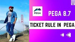 Pega 8.7 | Ticket Rule in Pega for Absolute Beginners Explained | Day 43