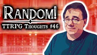 Random TTRPG Thoughts #46