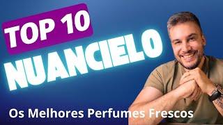 TOP 10 MELHORES NUANCIELO - Os 10 Melhores Perfumes Frescos da Nuancielo