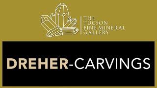 2022 Tucson Fine Mineral Gallery - Dreher Carvings