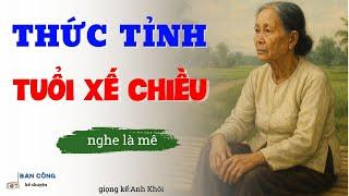 Câu Chuyện Tâm Sự Tuổi Già Hay Nhất: Thức Tỉnh Tuổi Xế Chiều|Đọc Truyện Đêm Khuya