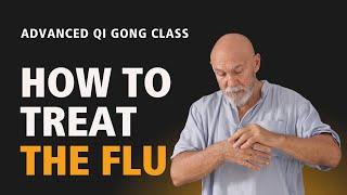 #57 | Advanced Qi Gong Class | How to Treat the Flu with Qi Gong Exercises, Acupressure