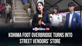 KOHIMA FOOT OVERBRIDGE TURNS INTO STREET VENDORS' STORE