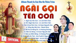 Album  Thánh Ca | Cầu Cho Ơn Gọi Dâng Hiến| Ngài Gọi Tên Con | Những Bài Thánh Ca Dâng Hiến Hay Nhất