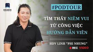 #PODTOUR - Tìm thấy niềm vui từ công việc Hướng dẫn viên - HDV Linh "Phi Nhung"