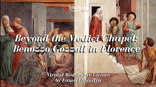 Beyond the Medici Chapel: Benozzo Gozzoli in Florence