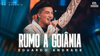 Eduardo Andrade - Rumo A Goiânia [Vídeo Oficial]